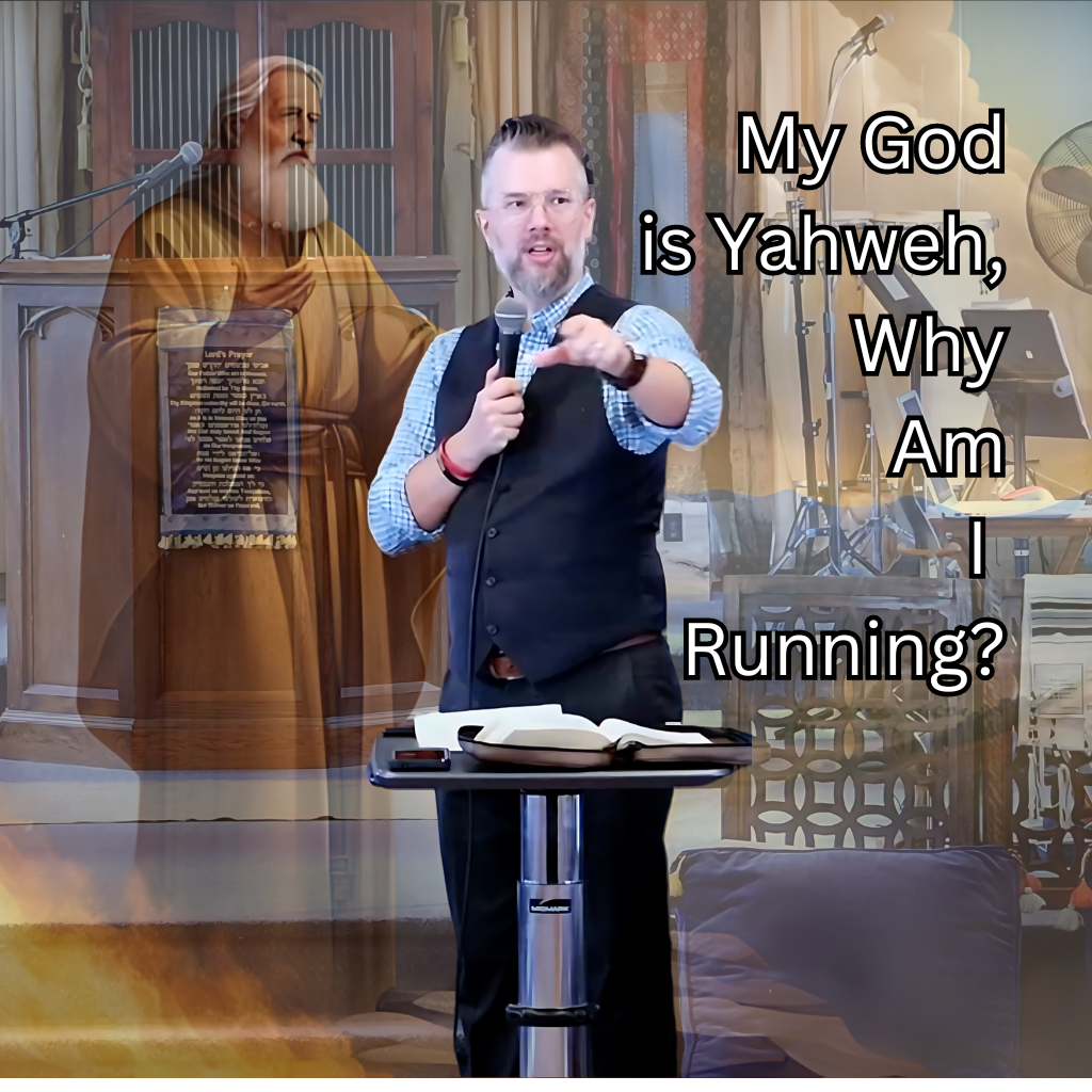 My God is Yahweh, Why Am I Running?